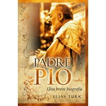 Padre Pio: Una breve biografia (1887-1968) (Paperback) by Elias Turk