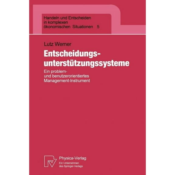 Handeln Und Entscheiden in Komplexen Ãko EntscheidungsunterstÃ¼tzungssysteme: Ein Problem- Und Benutzerorientiertes Management-Instrument, Book 5, (Paperback)