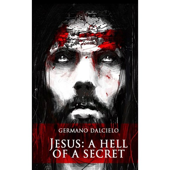 Jesus: A Hell of a Secret, (Paperback)