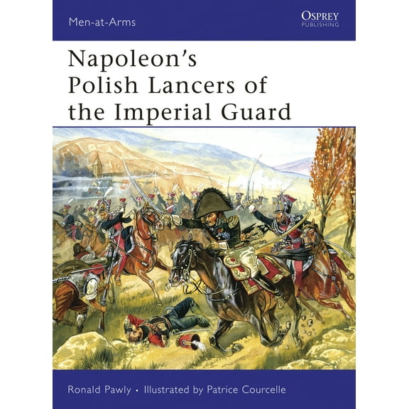 Men-at-Arms: Napoleon’s Polish Lancers of the Imperial Guard (Paperback)