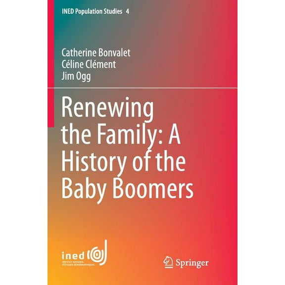 Ined Population Studies: Renewing the Family: A History of the Baby Boomers (Series #4) (Paperback)