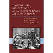 Cistercian Studies Series: Thoughts and Reflections of Armand-Jean de Ranc, Abbot of la Trappe (Series #297) (Paperback)
