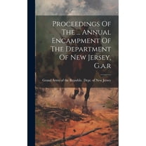 Proceedings Of The ... Annual Encampment Of The Department Of New Jersey, G.a.r (Hardcover)