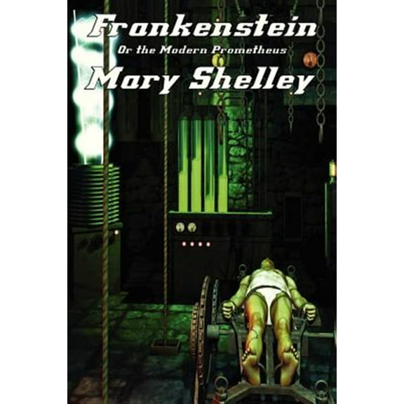 Frankenstein: or the Modern Prometheus