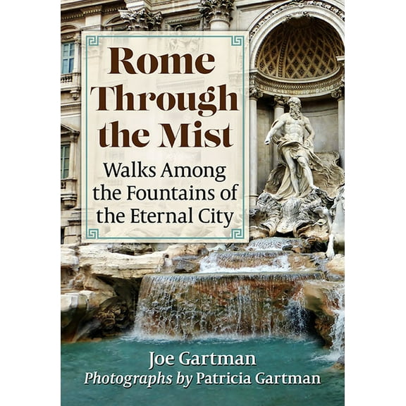 Rome Through the Mist: Walks Among the Fountains of the Eternal City, (Paperback)
