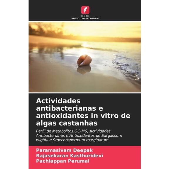 Actividades antibacterianas e antioxidantes in vitro de algas castanhas, (Paperback)