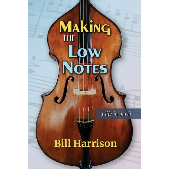 Making the Low Notes: A Life in Music, (Paperback)