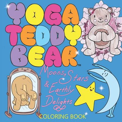 Yoga Teddy Bear Moons, Stars & Earthly Delights : Coloring Book