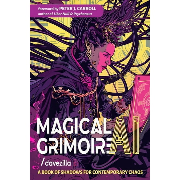 Magical AI Grimoire: A Book of Shadows for Contemporary Chaos, (Paperback)