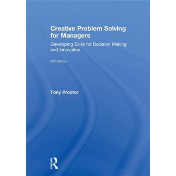 Pre-Owned Creative Problem Solving for Managers: Developing Skills for Decision Making and Innovation, (Hardcover)