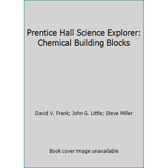 Pre-Owned Prentice Hall Science Explorer: Chemical Building Blocks (Hardcover) 0131150960 9780131150966