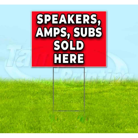 Speakers Amps Subs Sold Here (18" x 24") Yard Sign, Includes Metal Step Stake
