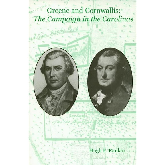 Greene and Cornwallis: The Campaign in the Carolinas, (Paperback)