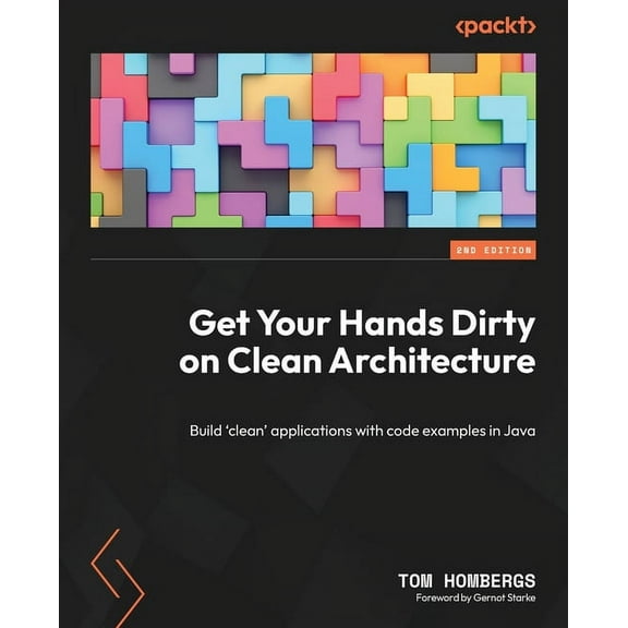 Get Your Hands Dirty on Clean Architecture: Build 'clean' applications with code examples in Java (Paperback)