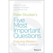 Frances Hesselbein Leadership Forum: Peter Drucker's Five Most Important Questions: Enduring Wisdom for Today's Leaders (Hardcover)
