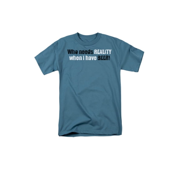 Who Needs Reality When I Have Beer Funny Saying Adult T-Shirt