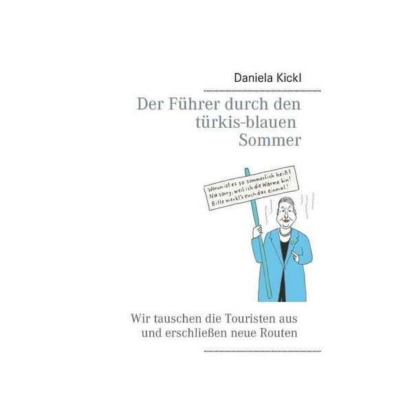 Der Führer durch den türkis-blauen Sommer: Wir tauschen die Touristen aus und erschlieÃen neue Routen, (Paperback)
