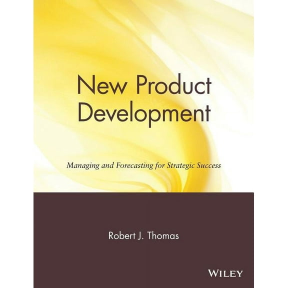 Portable MBA (Wiley) New Product Development: Managing and Forecasting for Strategic Success, (Paperback)
