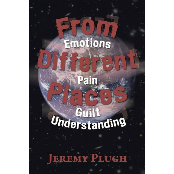 From Different Places: Emotions Pain Guilt Understanding (Paperback)
