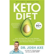 Keto Diet: Your 30-Day Plan to Lose Weight, Balance Hormones, Boost Brain Health, and Reverse Disease