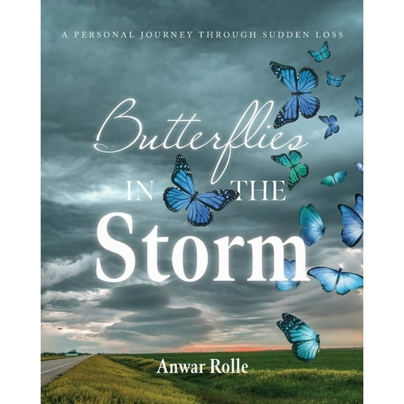 Butterflies in the Storm: A Personal Journey Through Sudden Loss, (Paperback)