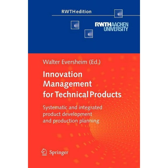 Rwthedition Innovation Management for Technical Products: Systematic and Integrated Product Development and Production Planning, (Paperback)