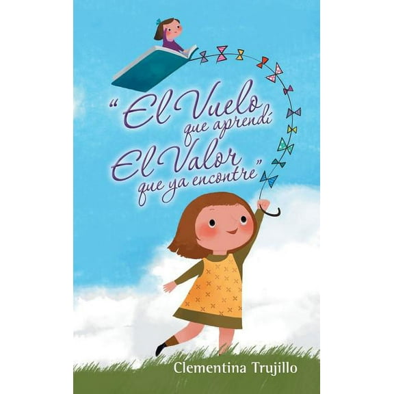 "El Vuelo que aprendí El Valor que ya encontre" (Hardcover)