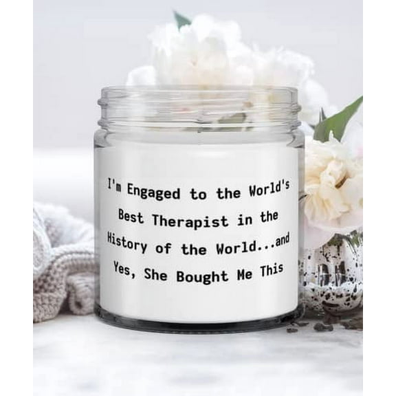 I'm Engaged to the World's Best Therapist in the History of the World.and Yes, She Bought Me Candle, Fiance, Special For Fiance