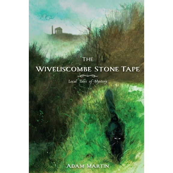 The Wiveliscombe Stone Tape: Local Tales of Mystery, (Paperback)