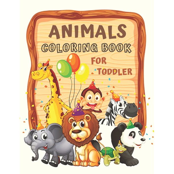 animals coloring book for toddler my first big book of easy educational coloring pages of animal for little kids age 2 4 4 8 boys girls preschool and kindergarten simple coloring book