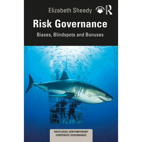 Routledge Contemporary Corporate Governa Risk Governance: Biases, Blind Spots and Bonuses, (Paperback)