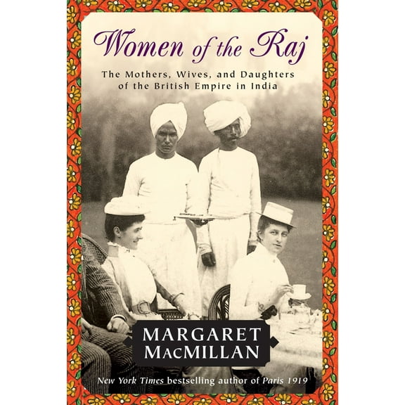 Pre-Owned Women of the Raj: The Mothers, Wives, and Daughters of the British Empire in India (Paperback) 0812976398 9780812976397