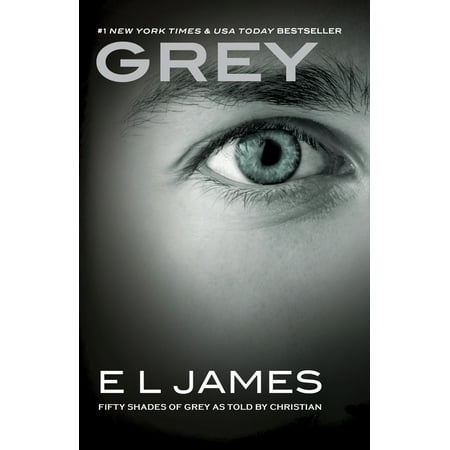 Fifty Shades of Grey: Grey : Fifty Shades of Grey as Told by Christian (Series #4) (Paperback)