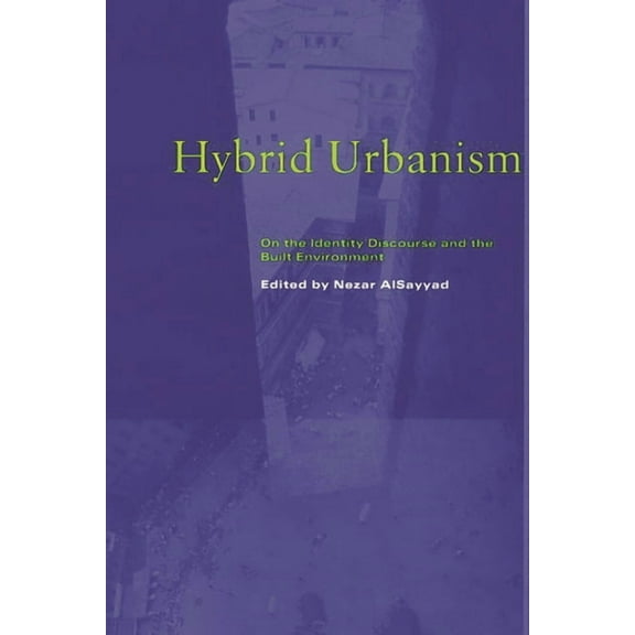 Hybrid Urbanism: On the Identity Discourse and the Built Environment, (Hardcover)
