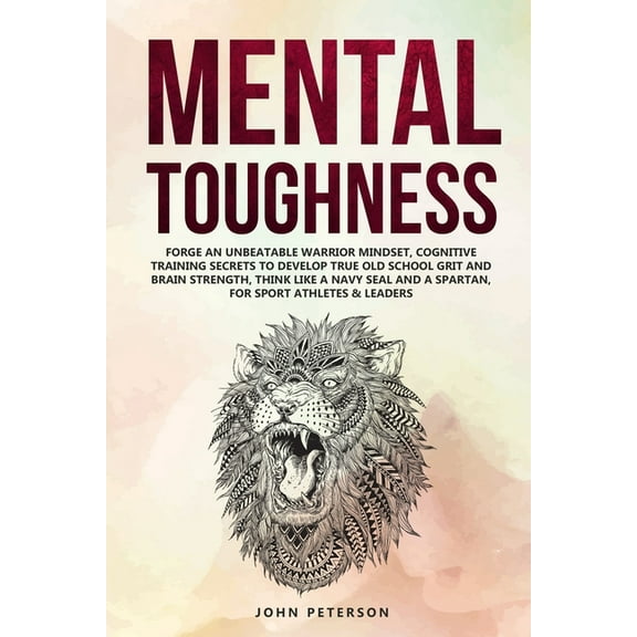 Self Discpline Mental Toughness: Forge an Unbeatable Warrior Mindset, Cognitive Training Secrets to Develop True Old School Grit and Br, Book 1, (Paperback)