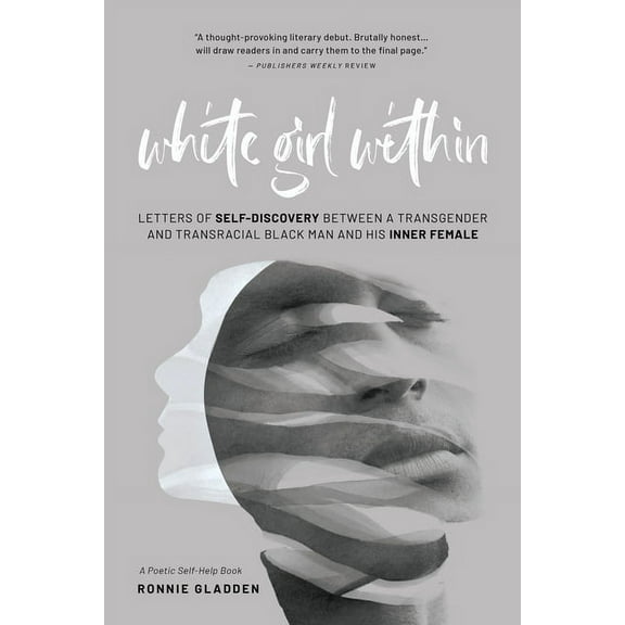 White Girl Within: Letters of Self-Discovery Between a Transgender and Transracial Black Man and His Inner Female, (Paperback)