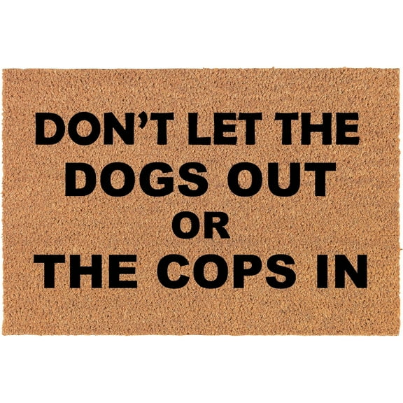 Doormat Front Door Mat New Home Closing Housewarming Gift Don't Let The Dogs Out Or The Cops in Funny 16x24 inch