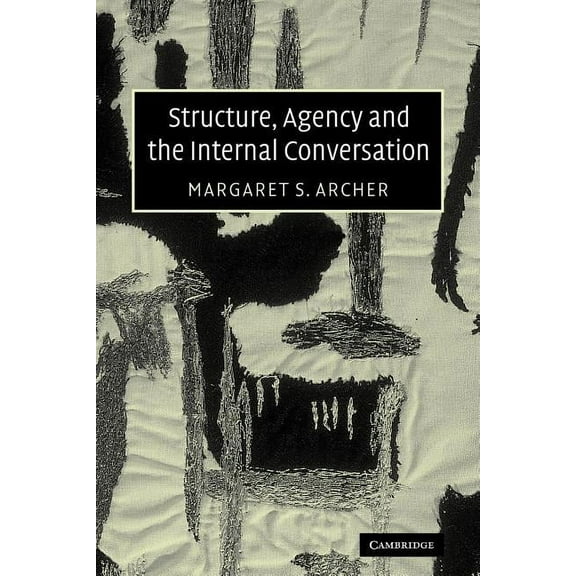 Structure, Agency and the Internal Conversation, (Paperback)