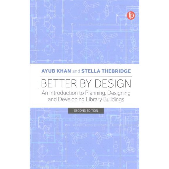 Pre-Owned Better by Design: An Introduction to Planning, Designing and Developing Library Buildings, (Paperback)