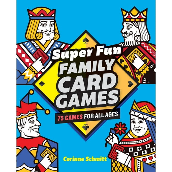 Super Fun Family Card Games: 75 Games for All Ages, (Paperback)