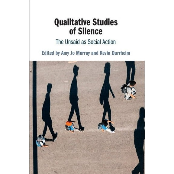 Qualitative Studies of Silence, (Paperback)