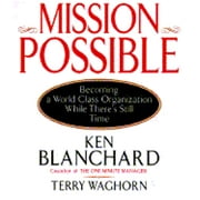 Mission Possible : Becoming a World-Class Organization While There's Still Time