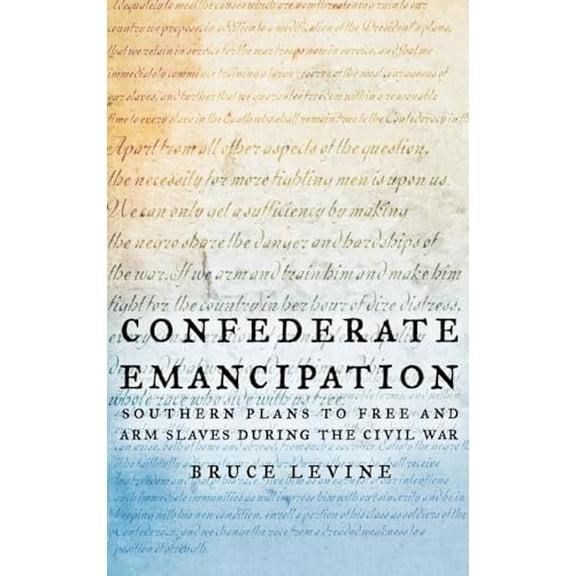 Pre-Owned Confederate Emancipation: Southern Plans to Free and Arm Slaves during the Civil War, 9780195147629, 0195147626, Hardcover, 1 edition