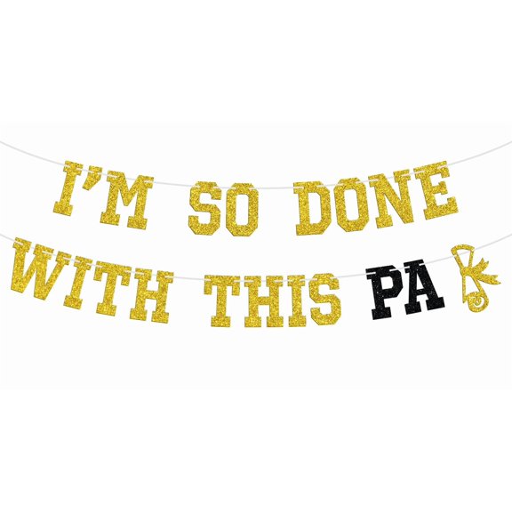 I'm So Done with this PA Banner - Class Of 2024 Graduation Party- Grad Cap Congrats Grad 2024 - Congrats Physician Assistant Graduate Party Decoration Supplies, Gold Glitter
