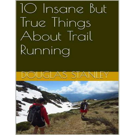 10 Insane But True Things About Trail Running - (Best Thongs For Running)