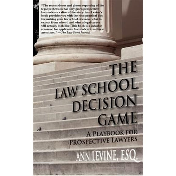 Pre-Owned The Law School Decision Game: A Playbook for Prospective Lawyers (Law School Expert)