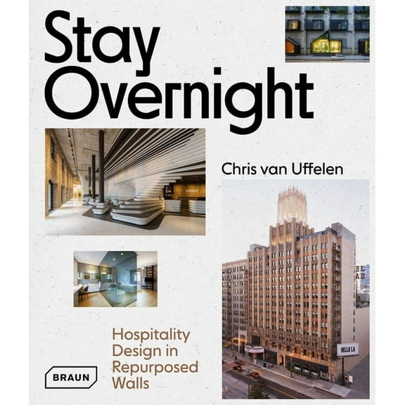 Stay Overnight: Hospitality Design in Repurposed Spaces (Hardcover)