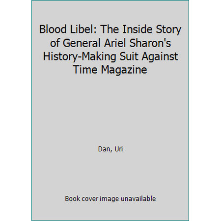 Pre-Owned Blood Libel : The Inside Story of General Ariel Sharon's History-Making Suit Against Time Magazine 9780671605544
