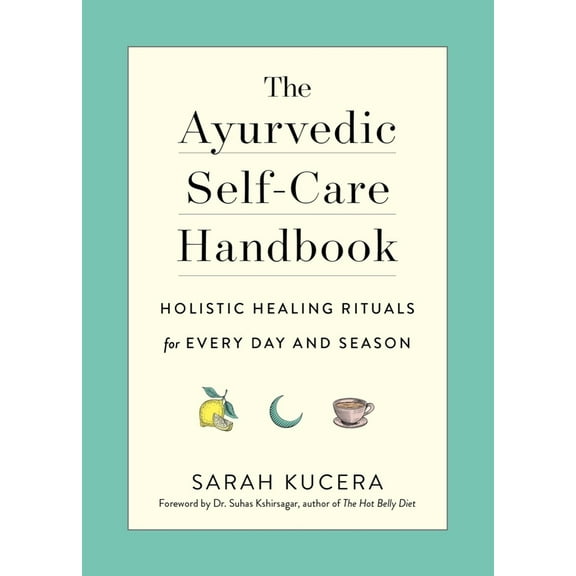 Pre-Owned The Ayurvedic Self-Care Handbook: Holistic Healing Rituals for Every Day and Season (Paperback) 1615195432 9781615195435