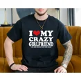 thumbnail image 3 of Funny I Love My Crazy Girlfriend T-Shirt – Romantic Gift for Boyfriend, Humorous Couple Shirt, Casual Valentine’s Day Tee, 3 of 7